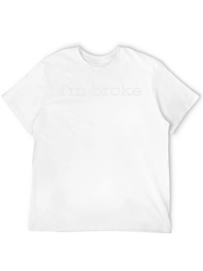 Im Broke Graphic Tee - Casual Comfort
