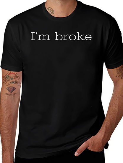 Im Broke Graphic Tee - Casual Comfort