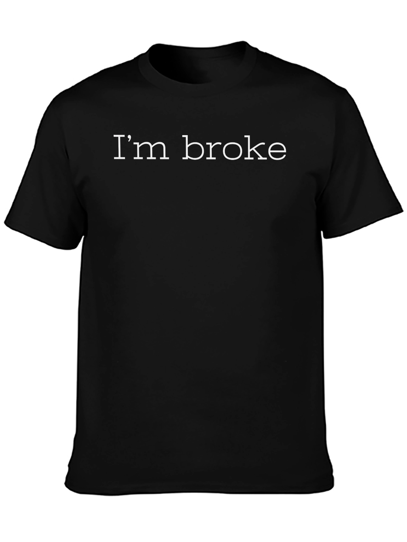 Im Broke Graphic Tee - Casual Comfort