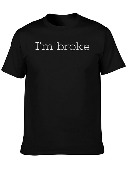 Im Broke Graphic Tee - Casual Comfort