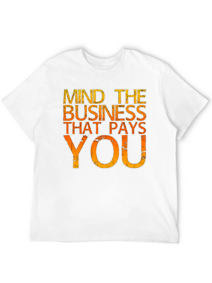 Mind the Business That Pays You - Graphic Tee