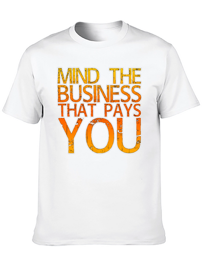 Mind the Business That Pays You - Graphic Tee