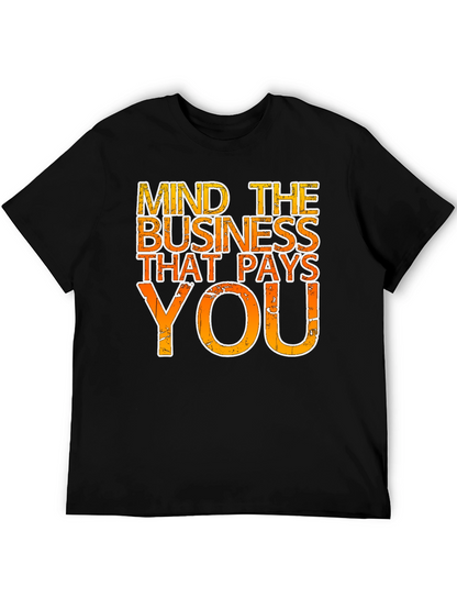 Mind the Business That Pays You - Graphic Tee