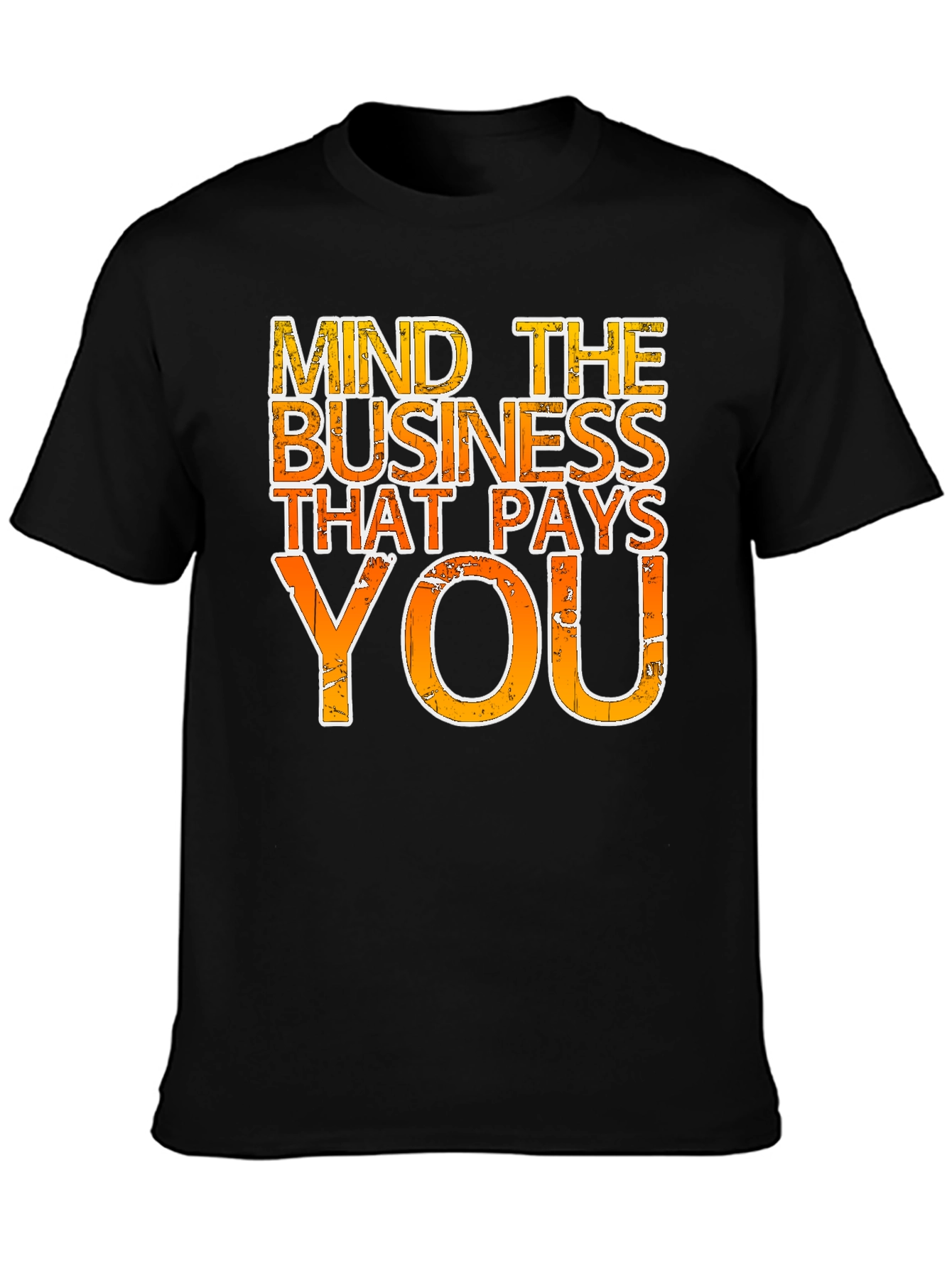 Mind the Business That Pays You - Graphic Tee