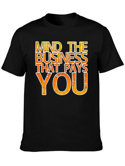 Mind the Business That Pays You - Graphic Tee