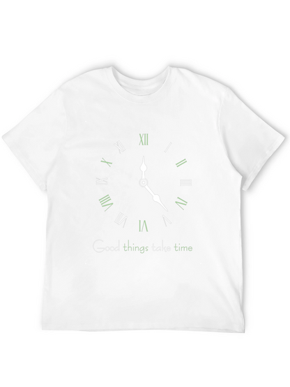 Good Things Take Time T-Shirt