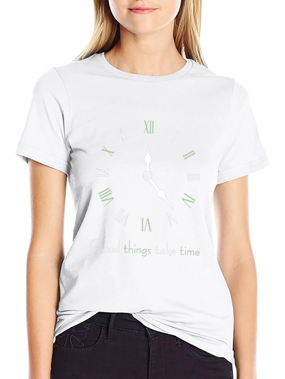 Good Things Take Time T-Shirt