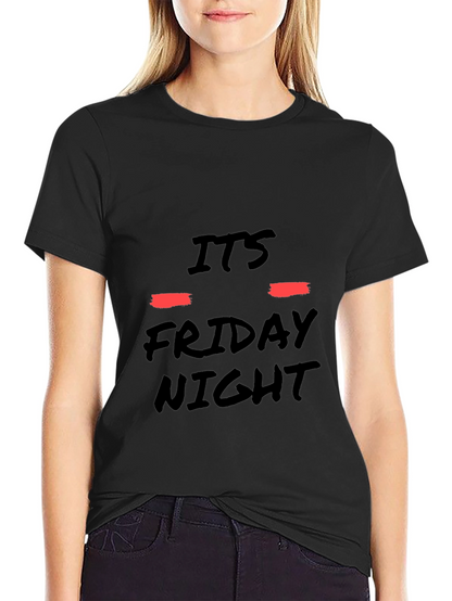 Its Friday Night Black T-Shirt